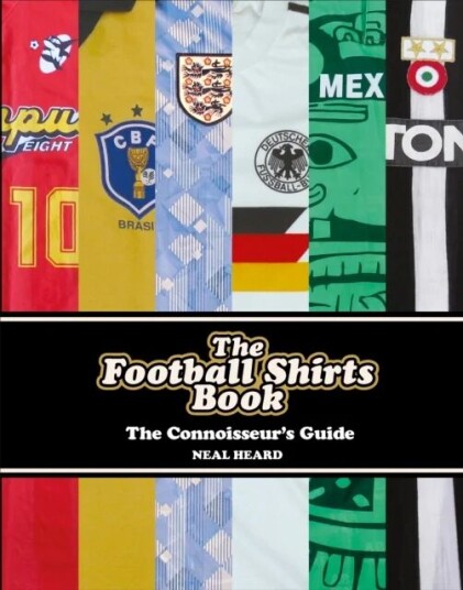 The Football Shirts Book Av Neal Heard The Football Shirts Book Av Neal Heard