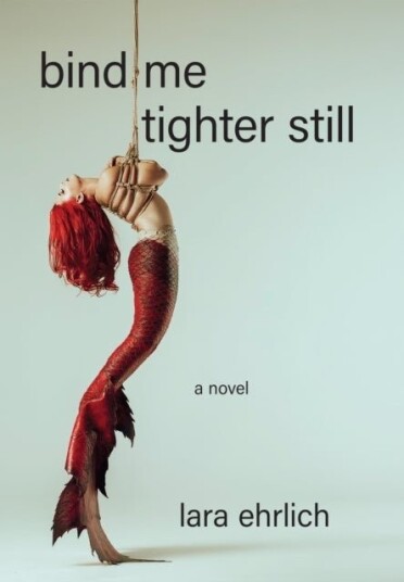 Bind Me Tighter Still Bind Me Tighter Still