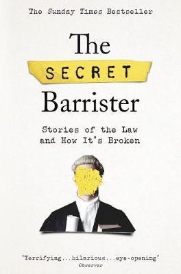 The Secret Barrister  Stories of the Law and How It's Broken