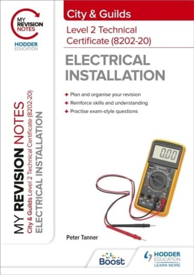 My Revision Notes: City & Guilds Level 2 Technical Certificate In Electrical Installation (8202-20) Av Peter Tanner My Revision Notes: City & Guilds Level 2 Technical Certificate In Electrical Installation (8202-20) Av Peter Tanner