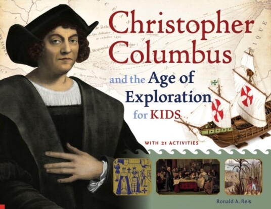 Christopher Columbus and the Age of Exploration for Kids With 21 Activities