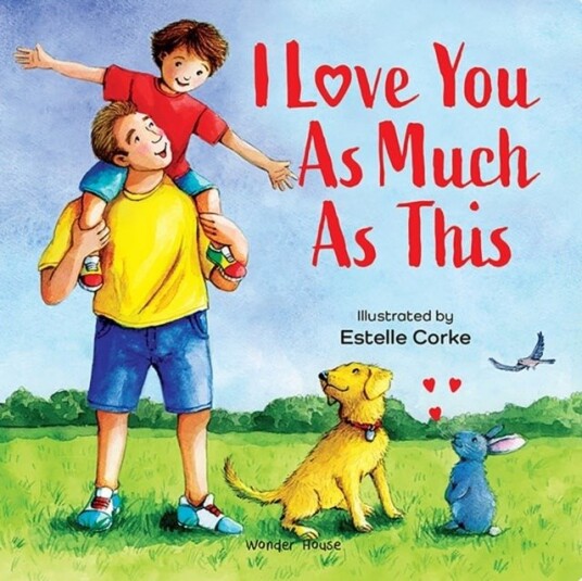 I LOVE YOU AS MUCH AS THIS