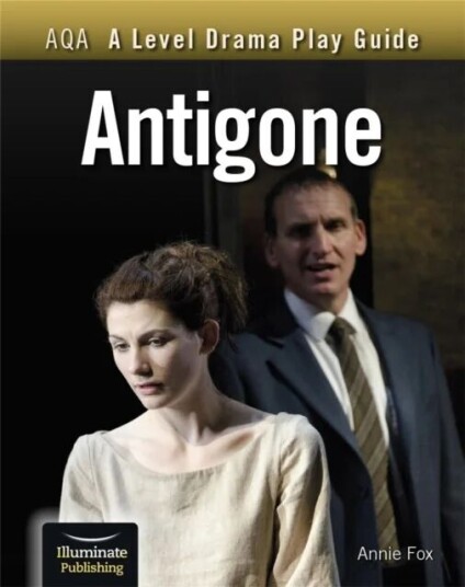 Aqa A Level Drama Play Guide: Antigone Av Annie Fox