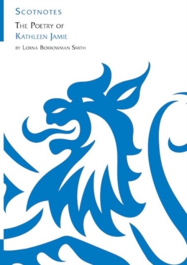 The Poetry of Kathleen Jamie (Scotnotes Study Guides) The Poetry of Kathleen Jamie (Scotnotes Study Guides)