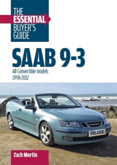 Saab 9 3: the Essential Buyer’s Guide Saab 9 3: the Essential Buyer’s Guide