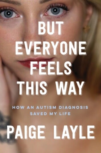 But Everyone Feels This Way How an Autism Diagnosis Saved My Life But Everyone Feels This Way How an Autism Diagnosis Saved My Life
