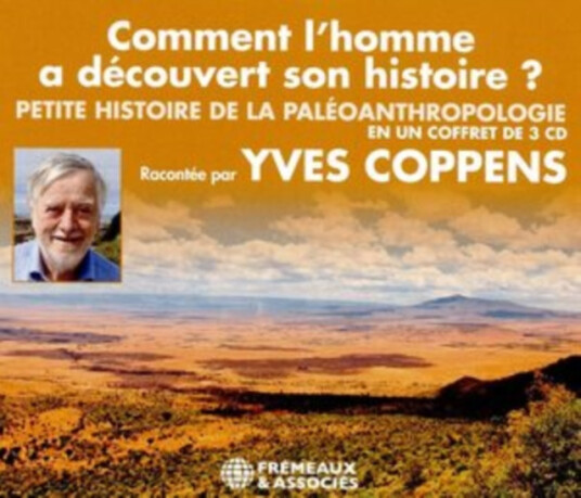 Yves Coppens Comment Lhomme A Découvert Son Histoire ? CD