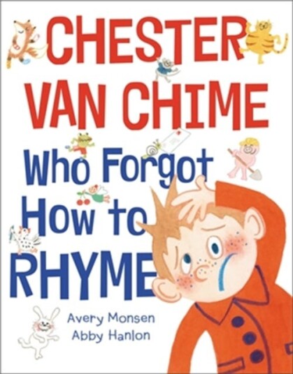 Chester Van Chime Who Forgot How To Rhyme Av Abby Hanlon, Avery Monsen