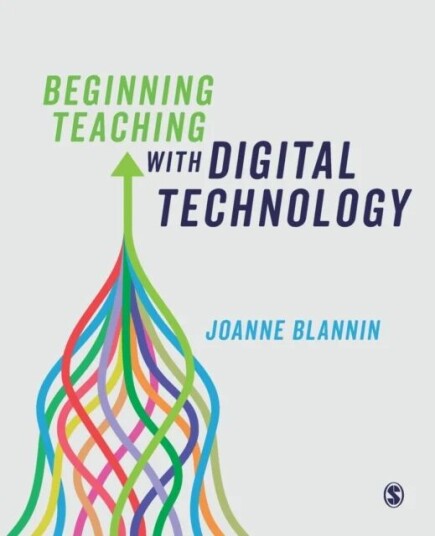 Beginning Teaching With Digital Technology Av Joanne Blannin