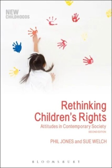 Rethinking Children'S Rights Av Dr Phil (Ioe Ucl'S Faculty Of Education And Society University College London Uk) Jones, Dr Sue Welch