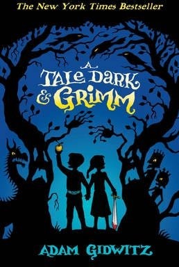 A Tale Dark And Grimm Av Adam Gidwitz A Tale Dark And Grimm Av Adam Gidwitz