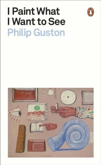 I Paint What I Want To See Av Philip Guston