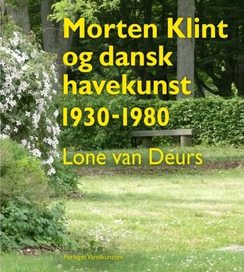 Morten Klint Og Dansk Hagekunst 1930–1980 | Lone Van Deurs | Språk: Dansk