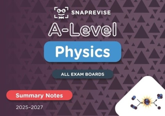 SnapRevise A Level Physics Summary Notes SnapRevise A Level Physics Summary Notes