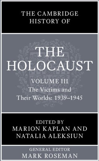 The Cambridge History of the Holocaust: Volume 3, The Victims and Their Worlds: 1939–1945