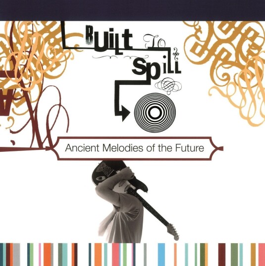 Built To Spill  Ancient Melodies Of The Future  LP/Vinyl