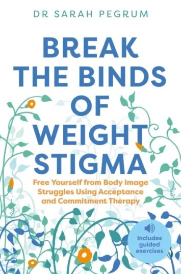 Break The Binds Of Weight Stigma Av Dr Sarah Pegrum