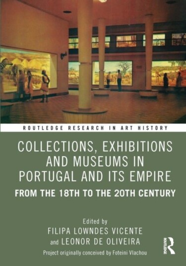 Collections Exhibitions and Museums in Portugal and Its Empire