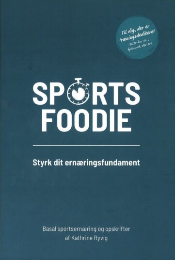 Sports Foodie Styrk Ernæringsfundamentet | Kathrine Ryvig | Språk: Dansk