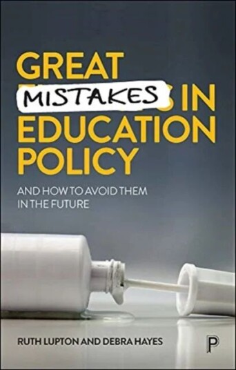 Great Mistakes In Education Policy Av Ruth (The University Of Manchester) Lupton, Debra (The University Of Sydney) Hayes