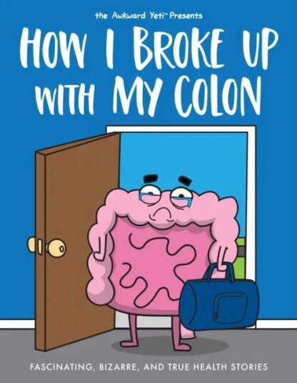 How I Broke Up with My Colon av Nick Seluk, The Awkward Yeti