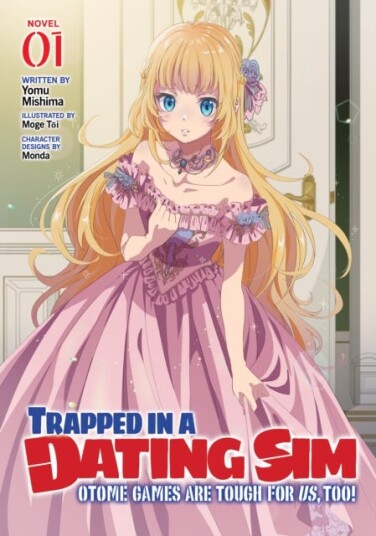 Trapped in a Dating Sim: Otome Games Are Tough For Us, Too! (Light Novel) Vol. 1 Trapped in a Dating Sim: Otome Games Are Tough For Us, Too! (Light Novel) Vol. 1