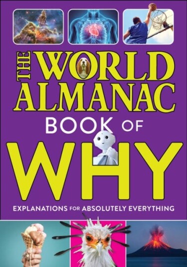 The World Almanac Book Of Why: Explanations For Absolutely Everything Av World Almanac Kids¿