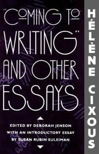 Cixous Hélène “Coming to Writing” and Other Essays