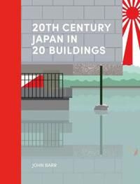 Barr, John 20th Century Japan in 20 Buildings (1848225725)