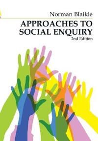 Approaches To Social Enquiry Av Norman (Rmit University Melbourne And Universiti Sains Malaysia) Blaikie