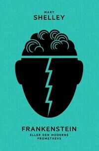 Frankenstein, Eller Den Moderne Prometevs Av Mary Wollstonecraft Shelley