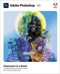 Adobe Photoshop Classroom In A Book (2022 Release) Av Conrad Chavez, Andrew Faulkner