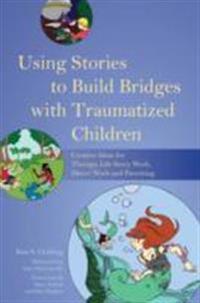 McConville Julia Using Stories to Build Bridges with Traumatized Children McConville Julia Using Stories to Build Bridges with Traumatized Children