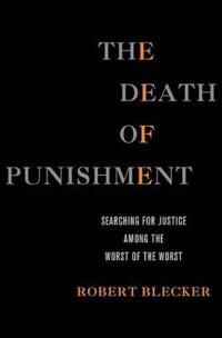 Blecker Robert The Death of Punishment