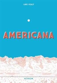 Americana (And The Act Of Getting Over It.) Av Luke Healy