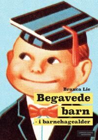 Begavede Barn I Barnehagealder Av Branca Lie