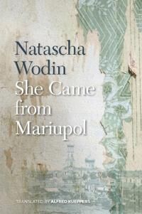 Wodin Natascha She Came from Mariupol Wodin Natascha She Came from Mariupol