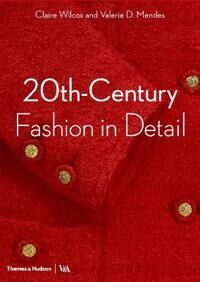 Wilcox, Claire 20th-Century Fashion in Detail (Victoria and Albert Museum) (0500294100)