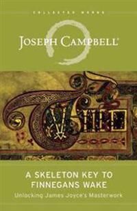 The Skeleton Key To Finnegans Wake Av Joseph Campbell, Henry Morton Robinson The Skeleton Key To Finnegans Wake Av Joseph Campbell, Henry Morton Robinson