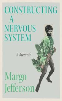 Constructing A Nervous System Av Margo Jefferson