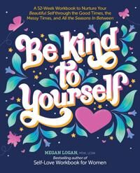 Be Kind To Yourself Av Megan  Msw Lcsw Logan