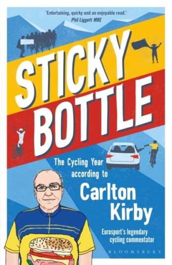 Sticky Bottle  The Cycling Year According to Carlton Kirby