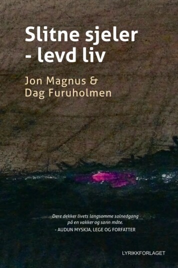Slitne Sjeler - Levd Liv Av Dag Furuholmen, Jon Magnus Slitne Sjeler - Levd Liv Av Dag Furuholmen, Jon Magnus