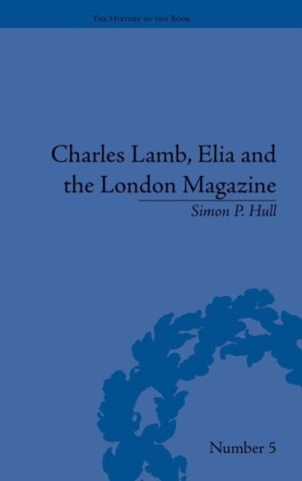 Charles Lamb Elia and the London Magazine