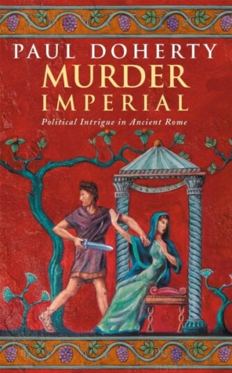 Murder Imperial (Ancient Rome Mysteries, Book 1)  A novel of political intrigue in Ancient Rome