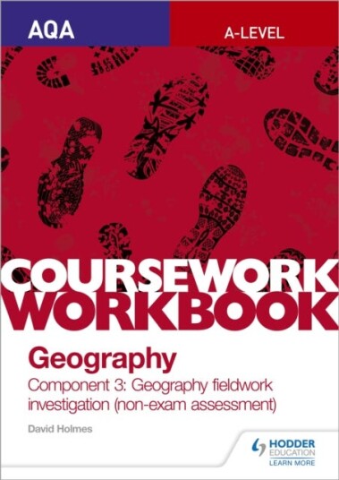 AQA Alevel Geography Coursework Workbook: Component 3: Geography fieldwork investigation (nonexam assessment)