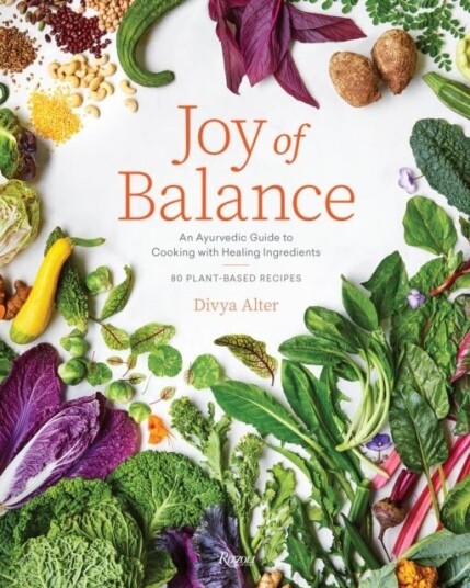 Joy of Balance An Ayurvedic Guide to Cooking with Healing Ingredients