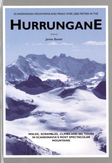 Scandinavian Mountains and Peaks Over 2000 Metres in the Hurrungane Walks, Scrambles, Climbs and Ski Tours in Scandinavia's Most Spectacular Mountains