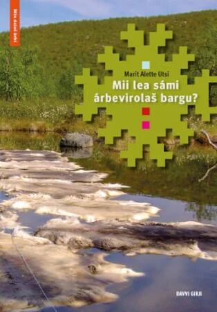 Mii Lea Sámi Árbevirolas Bargu? Av Marit Alette Utsi