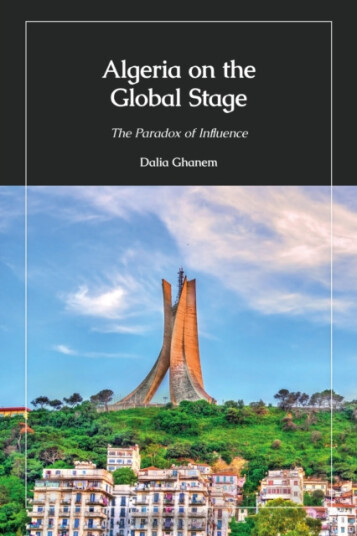 Algeria on the Global Stage  The Paradox of Influence